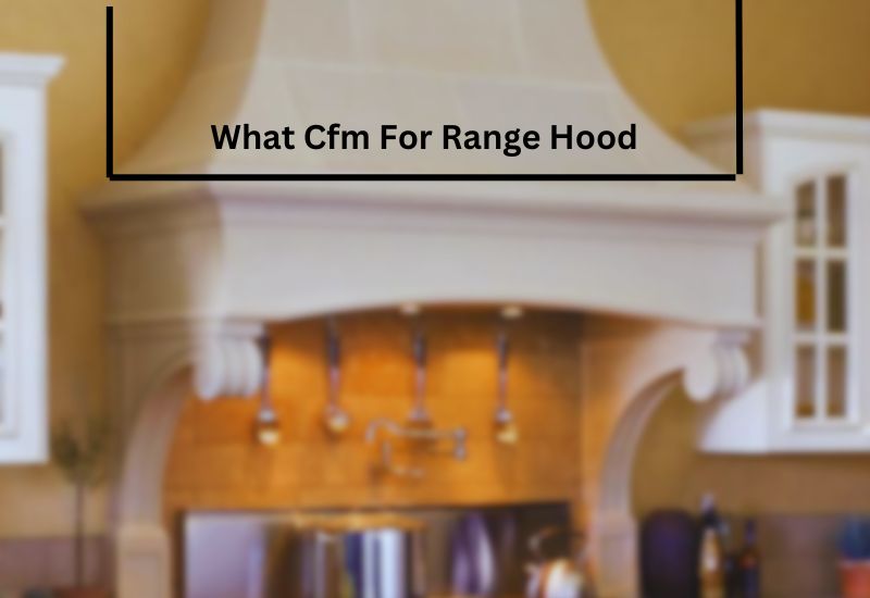 What Cfm For Range Hood