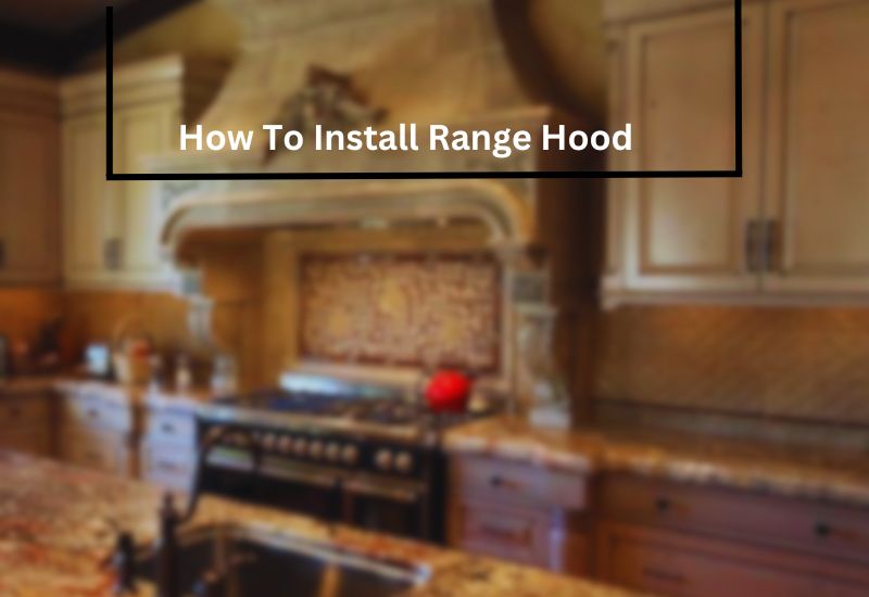 How To Install Range Hood