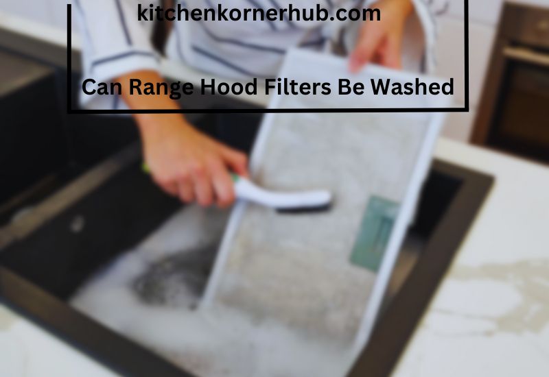 Can Range Hood Filters Be Washed