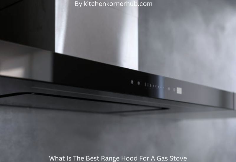 Top Recommendations: Unveiling the Best Range Hood Options for Gas Stoves