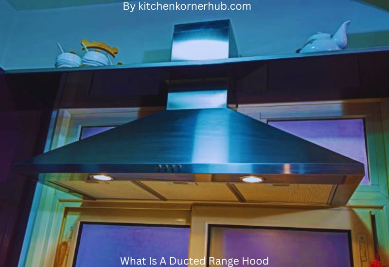How Ducted Range Hoods Work