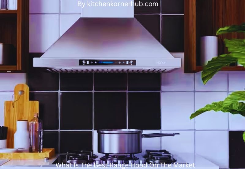Top Features to Look for in a High-Quality Range Hood