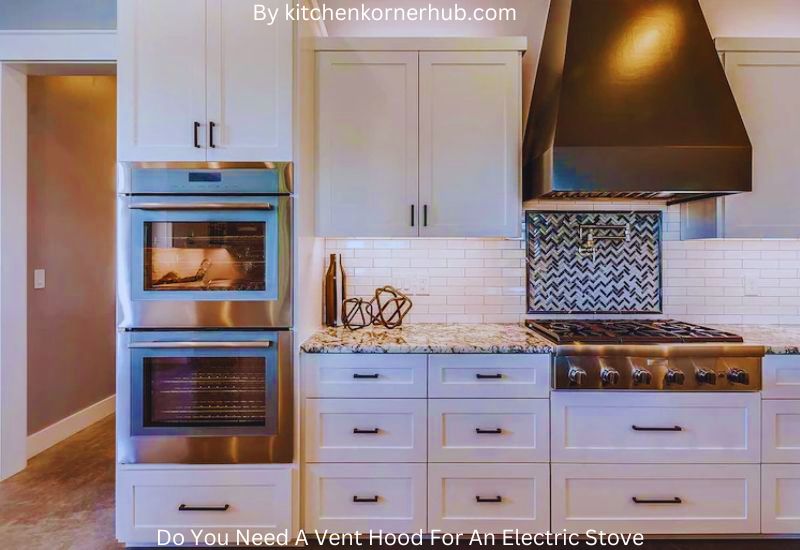 Advantages of Using a Vent Hood with Your Electric Stove